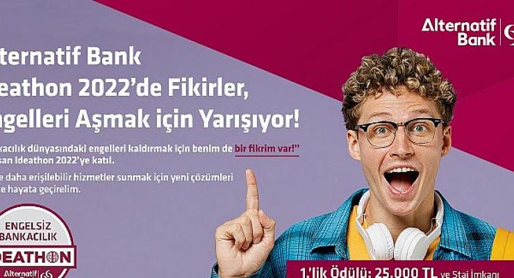 Alternatif Bank Engelsiz Bankacılık Ideathonu 2022 Başlıyor
