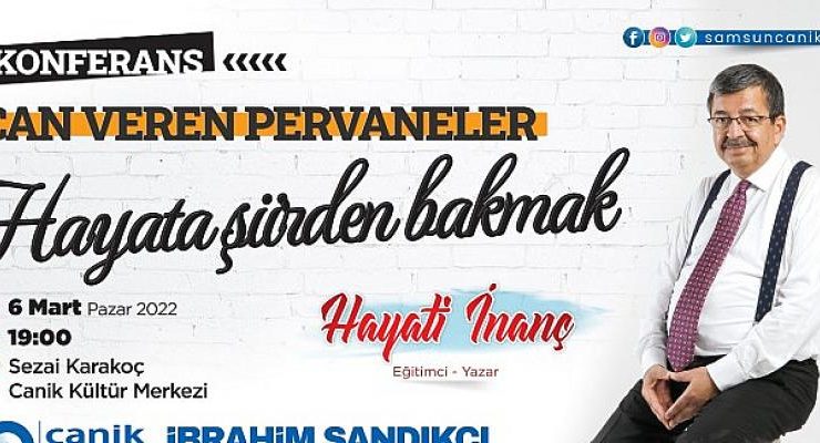 Hayati İnanç 6 Mart Pazar Günü Canik’te