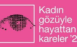 Kadın Gözüyle Hayattan Kareler Fotoğraf Yarışmasına Başvurular Devam Ediyor