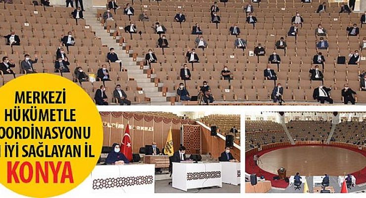 “Konya, Merkezi Hükümetle Koordinasyonu En İyi Sağlayan İl Oldu”