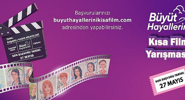 ‘’Büyüt Hayallerini’’ Kısa Film Yarışması Başlıyor