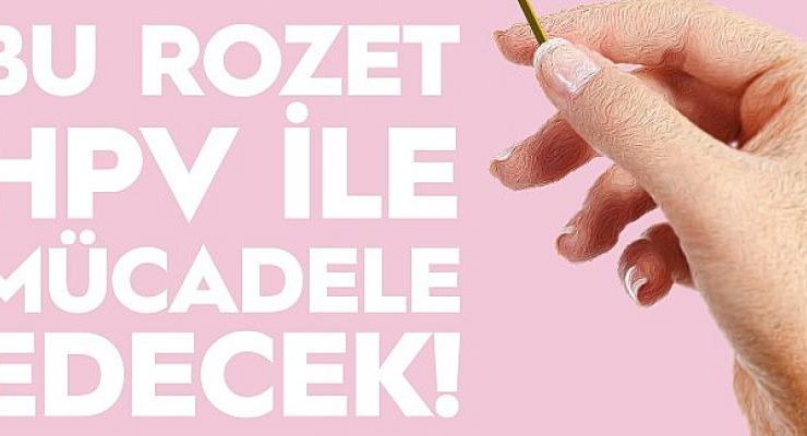 HPV’den korkmuyoruz İhtimalleri Tersine Çeviriyoruz!