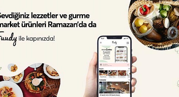 “İyi Yemek” Meraklılarının Vazgeçilmezi Fuudy, Şehrin En Sevilen Lezzetlerini Ramazan’da da Sofralarınıza Getiriyor
