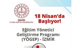 İzmir İl Milli Eğitim Müdürlüğü ‘Eğitim Yöneticisi Geliştirme Programı (YÖGEP)’ Eğitimlerine Başlıyor.