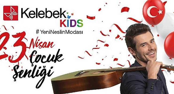 Kelebek Kids Çocuk Şenliği 23 Nisan’da İstanbul Marmara Forum AVM’de