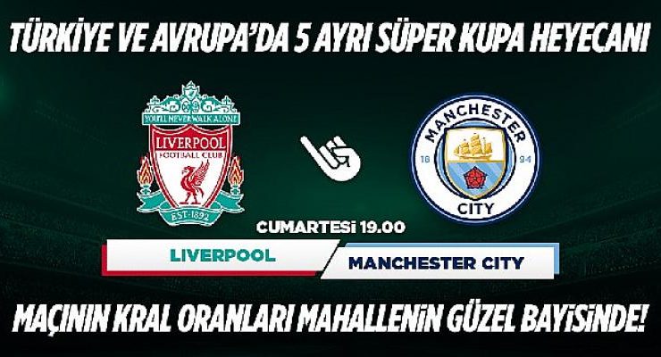 Liverpool- Manchester City maçının Kral Oranlar’ı sadece Mahallenin Güzel Bayisinde