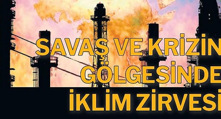 Mısır’daki BM İklim Zirvesi’nin (COP27) tüm detayları Milliyet Enerji’de!