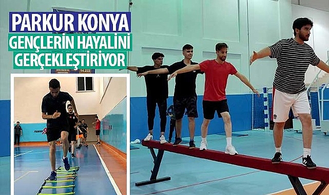 “Parkur Konya" Gençlerin Hayalini Gerçekleştiriyor