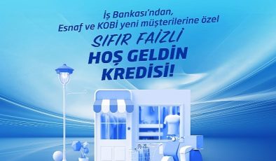 İş Bankası'ndan sıfır faizli “Hoş Geldin Kredisi"